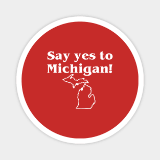 Yes To Michigan Magnet